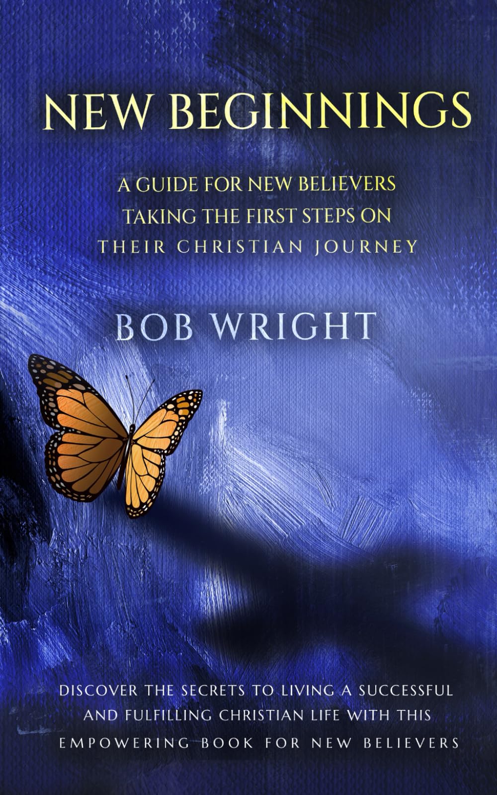 New Beginnings: A Guide For New Believers Taking The First Steps On Their Christian Journey