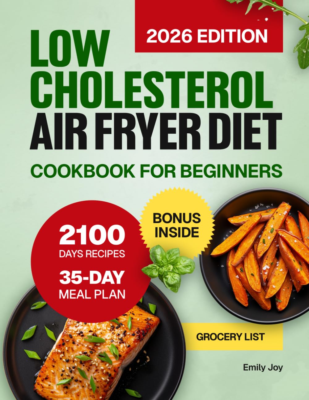 Low Cholesterol Air Fryer Diet Cookbook for Beginners: 2100 Days of Healthy, Easy & Delicious Recipes to Lower Cholesterol & Manage Blood Pressure. ..