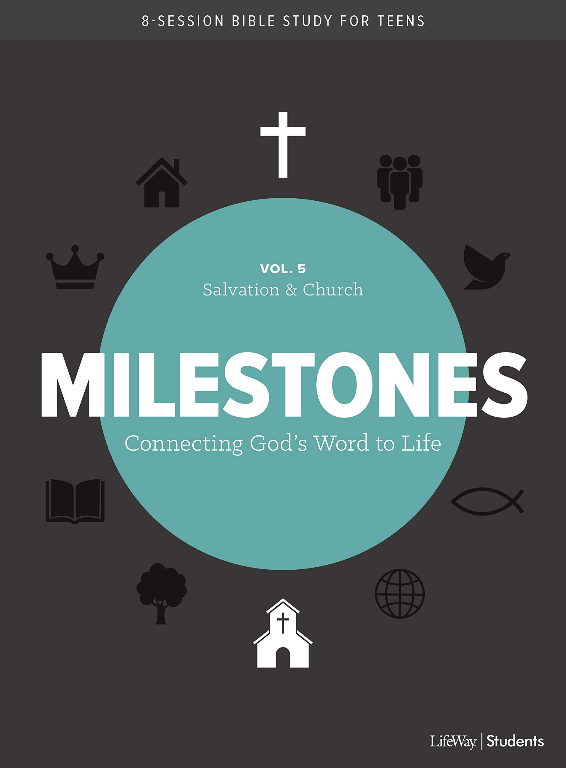 Milestones: Volume 5 - Salvation & Church: Connecting God's Word to Life (Volume 5)