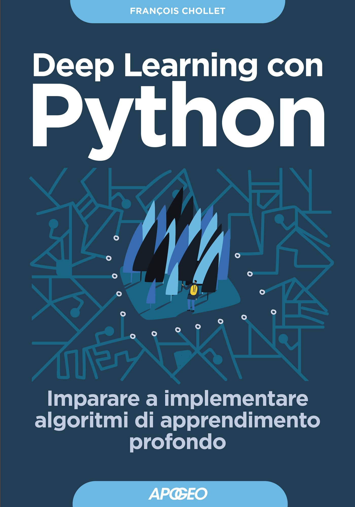 Deep Learning con Python: Imparare a implementare algoritmi di apprendimento profondo