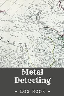 Metal Detecting Log Book: Detecting Record Book For Everyone Treasure Hunting Journal