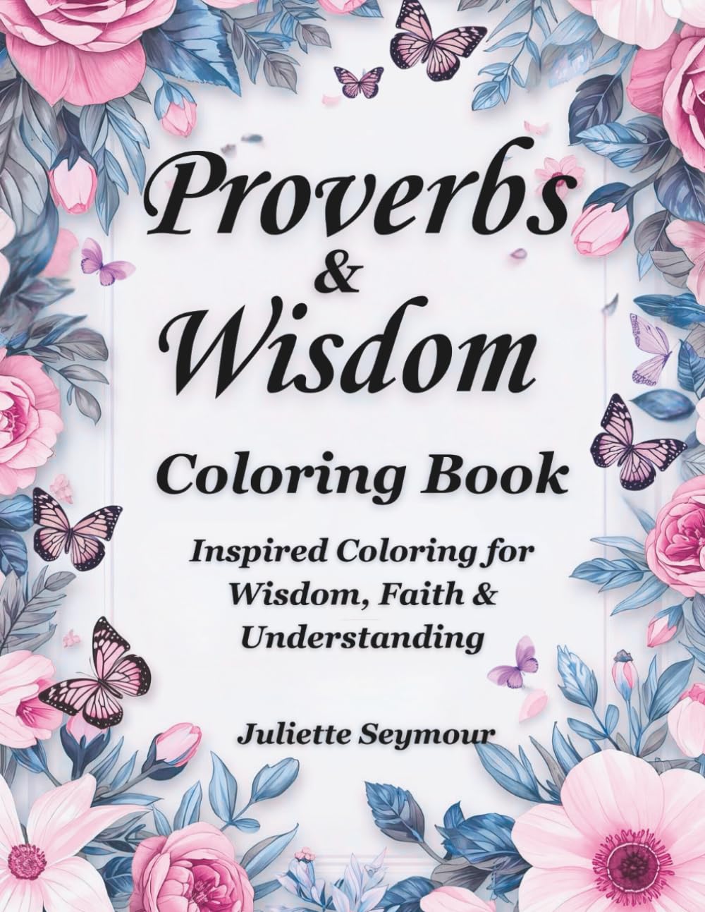 Proverbs & Wisdom Coloring Book: Scripture Coloring Book for Adults | Bible Verses from Proverbs on Wisdom, Faith & Reflection (Coloring Through the Bible)