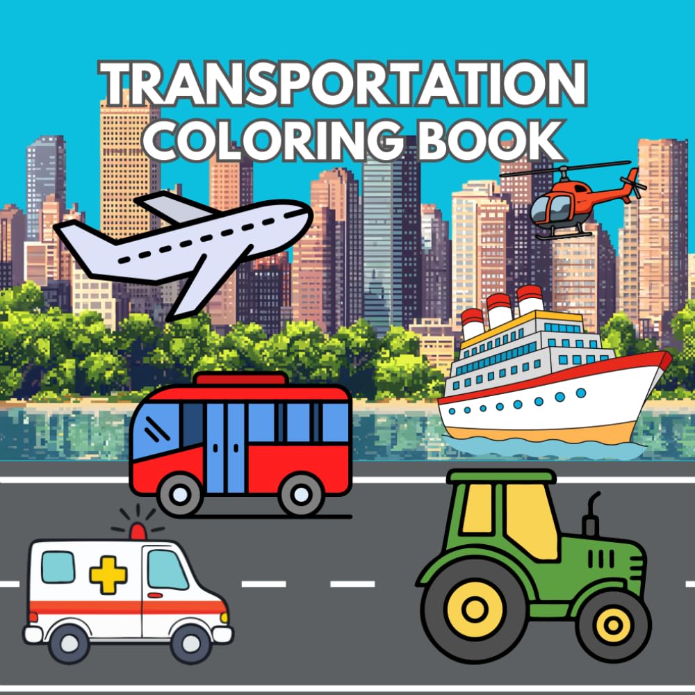 Transportation Coloring Book: A Sweet and Simple Transportation Coloring Book for Kids