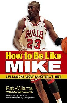 How to Be Like Mike: Life Lessons about Basketball's Best