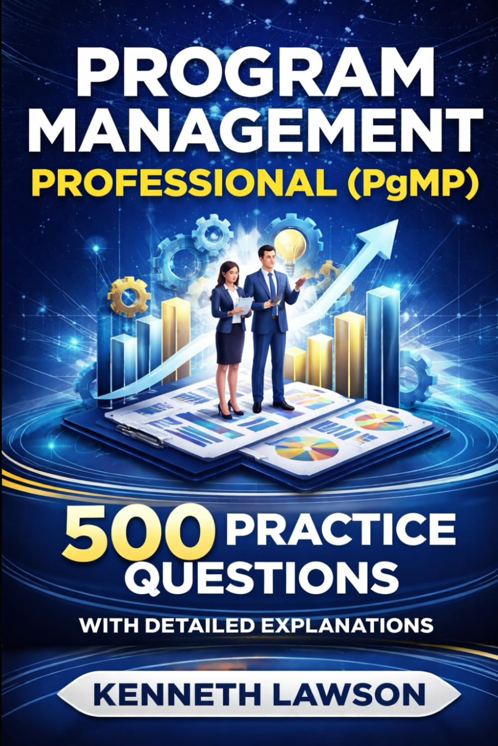 Program Management Professional (PgMP): 500 Practice Questions with Detailed Explanations