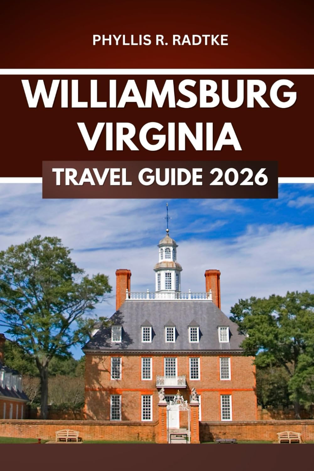 WILLIAMSBURG VIRGINIA TRAVEL GUIDE 2026: Unlock Secrets, Savor Moments, Chase Adventure