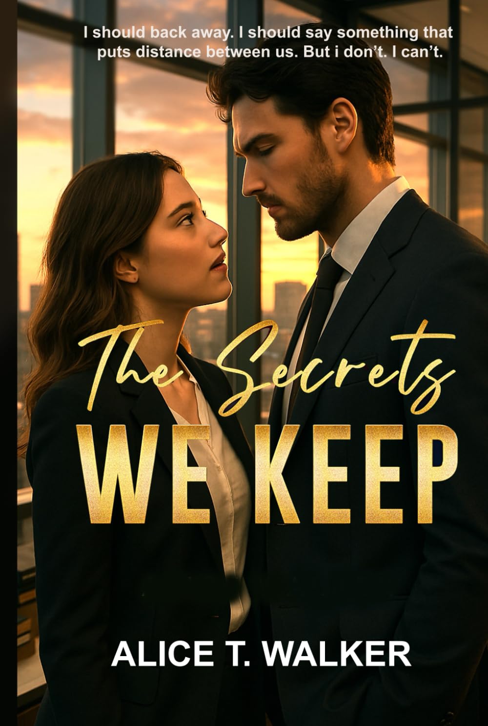 The Secrets We Keep: A Forbidden Romance Built on Lies, Loyalty, and Desire.