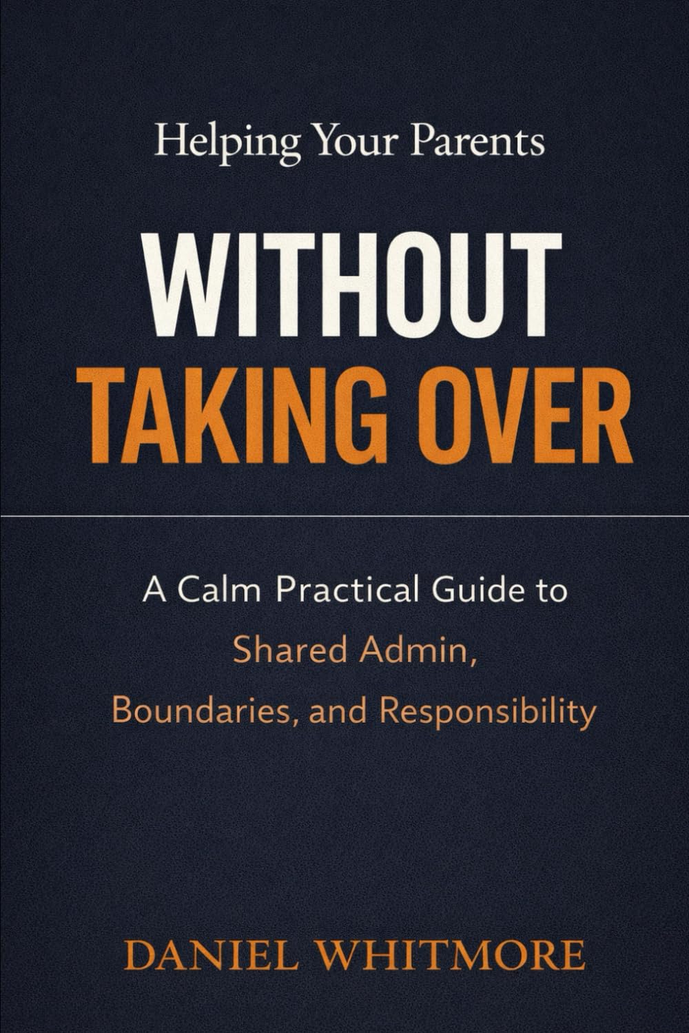 Helping Your Parents Without Taking Over: A Calm Practical Guide to Shared Admin, Boundaries, and Responsibility