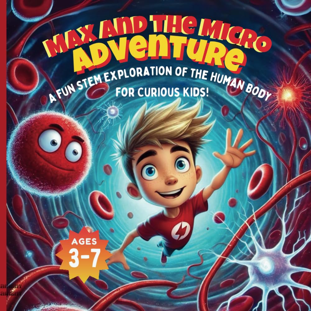 Max and the Micro Adventure: A Fun STEM Exploration of the Human Body for Curious Kids!