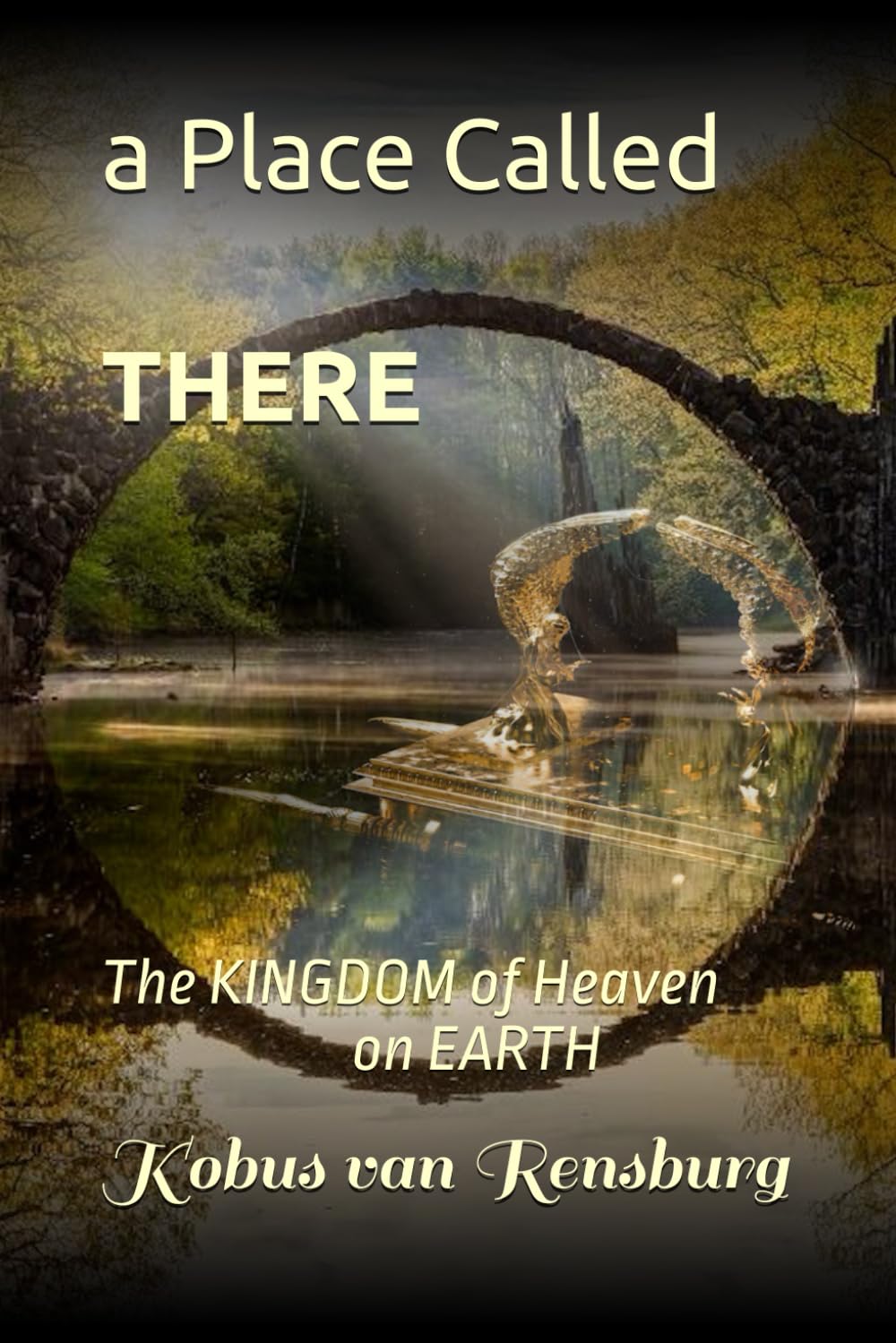 A PLACE CALLED THERE: THE KINGDOM ON EARTH