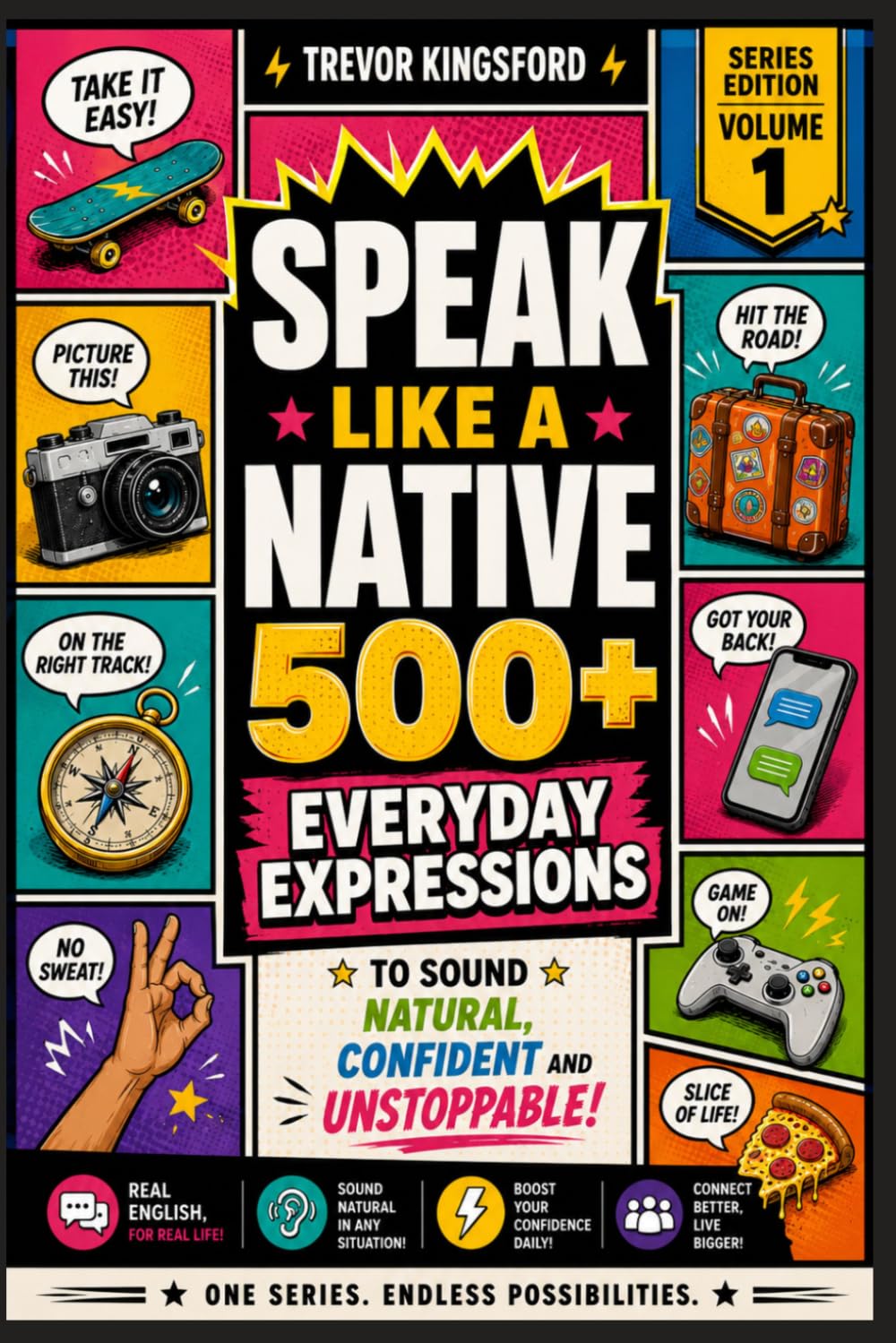 SPEAK LIKE A NATIVE: 500+ Everyday Expressions to Sound Natural, Confident, and Unstoppable in Real-Life English (The Native English Collection)