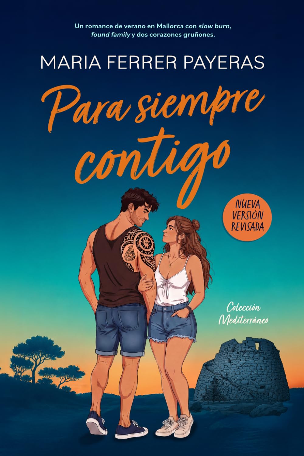 Para siempre contigo: Una comedia romántica entre calas mediterráneas, veranos inolvidables y corazones que temen amar: 1 (Colección Mediterráneo)