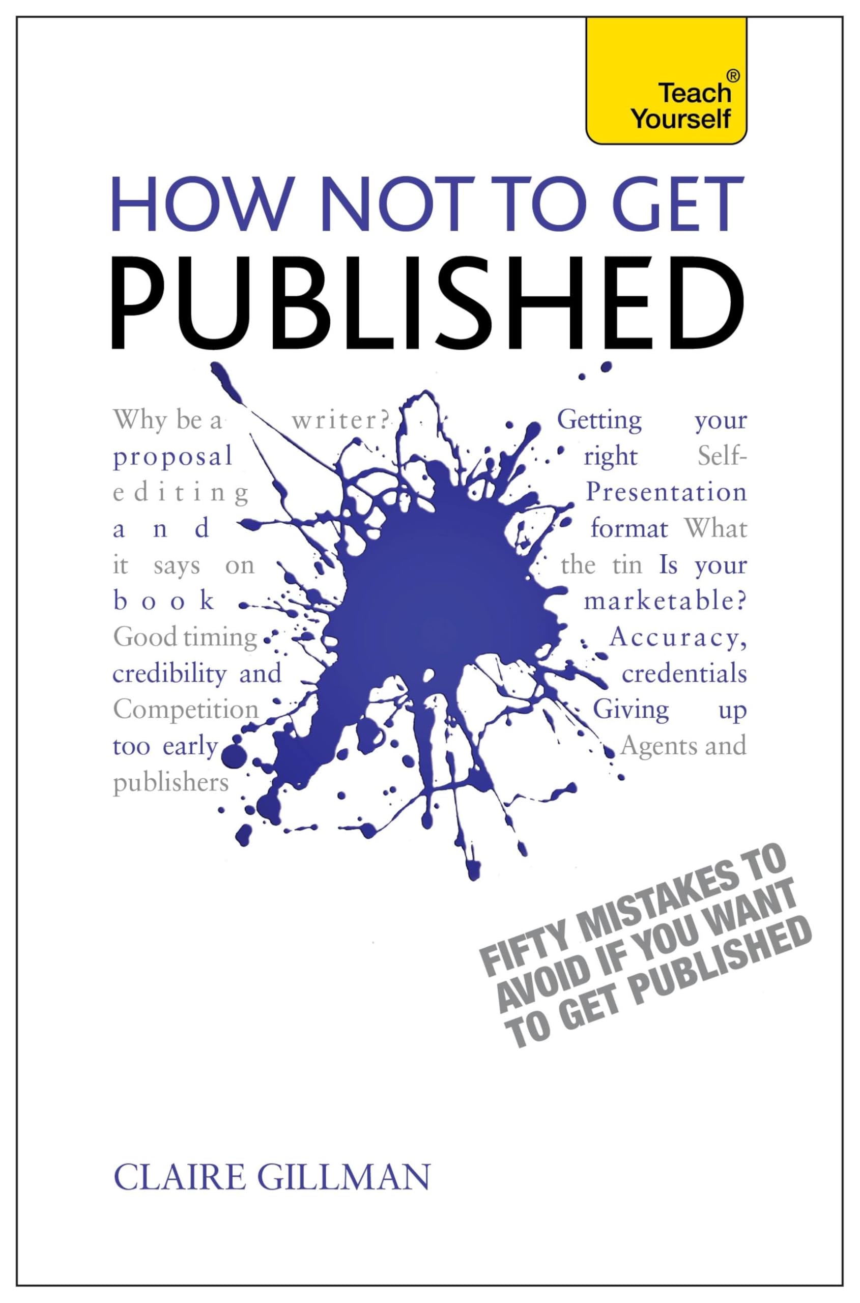 How NOT to Get Published: Fifty mistakes to avoid if you want to publish your creative writing