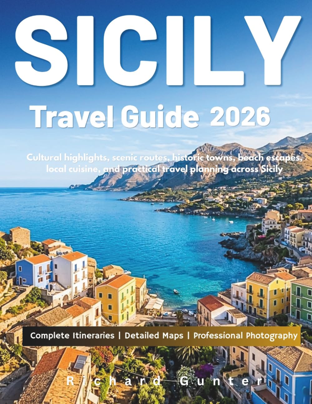 Sicily Travel Guide 2026: Cultural highlights, scenic routes, historic towns, beach escapes, local cuisine, and practical travel planning across Sicily