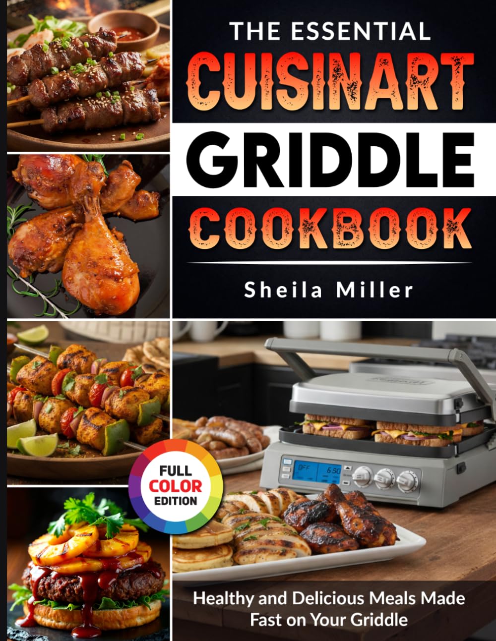 The Essential Cuisinart Griddle Cookbook: Healthy and Delicious Meals Made Fast on Your Griddle