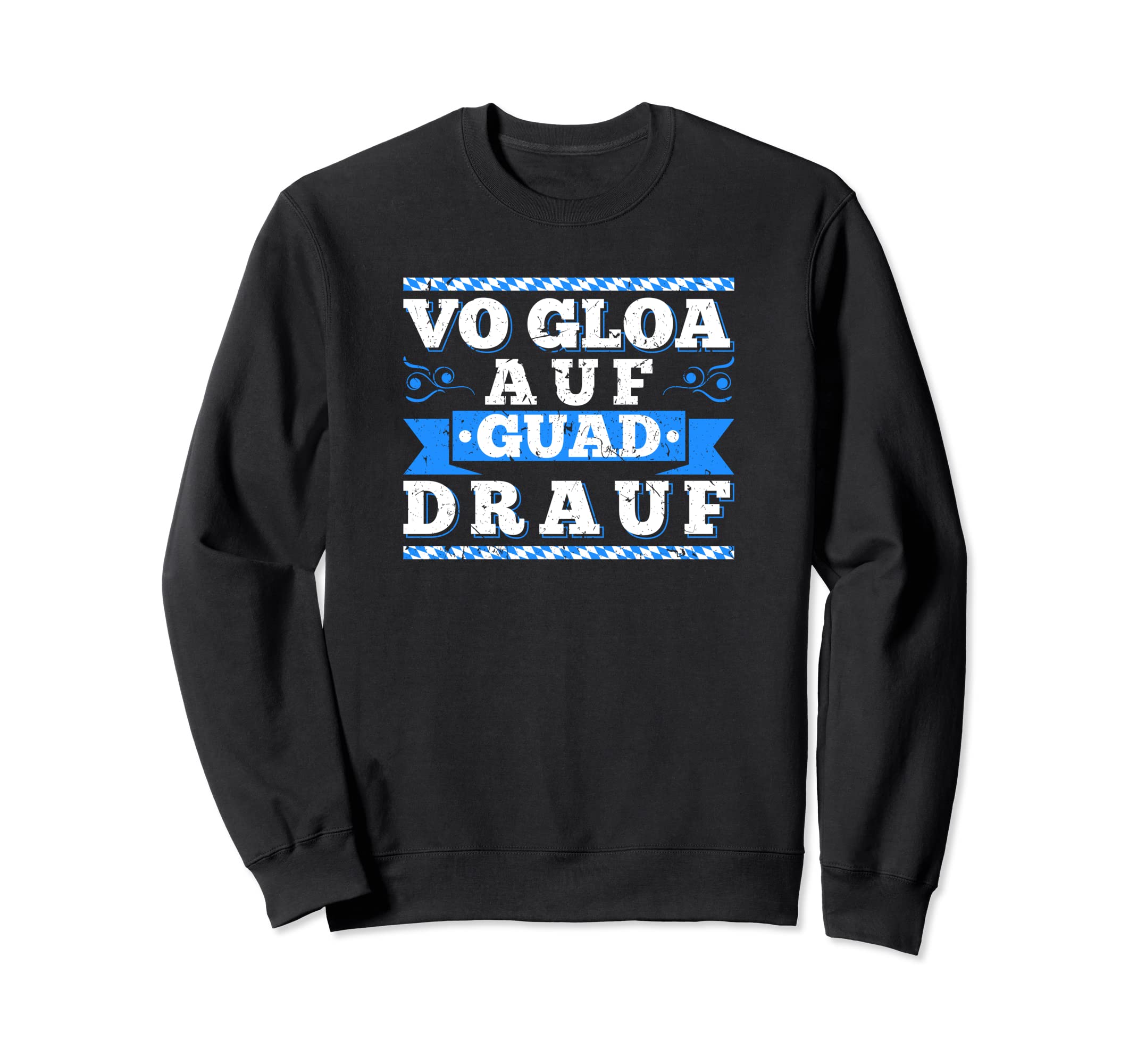 Vo Gloa Auf Guad Drauf Bavarian Sayings Sweatshirt