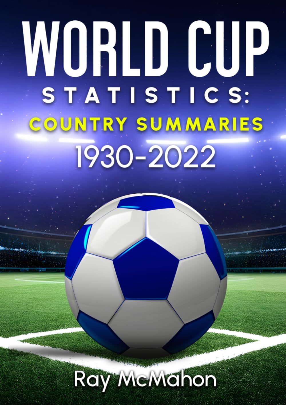 World Cup Statistics: Country Summaries 1930-2022