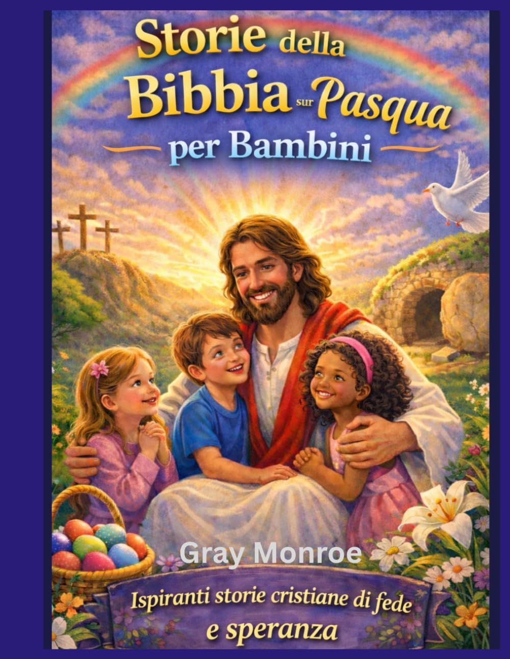 Storie bibliche di Pasqua per bambini: Ispiranti Storie Cristiane di Fede e Speranza