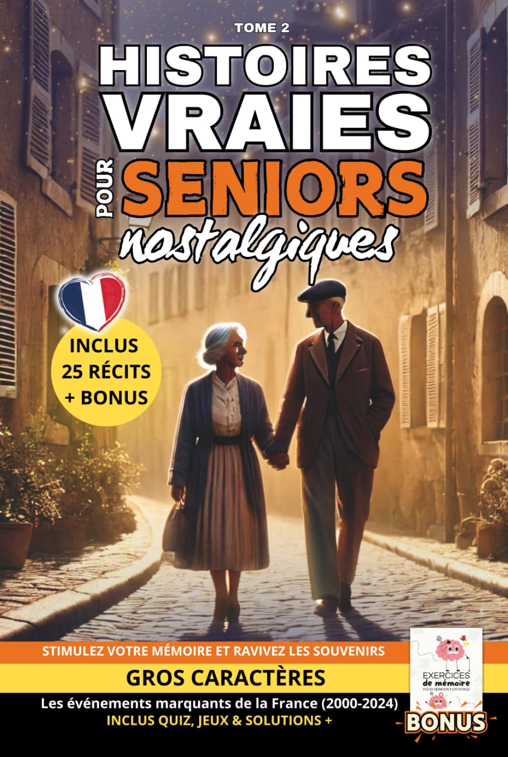 Histoires Vraies pour Seniors Nostalgiques - Tome 2: 25 récits courts d'histoires nostalgiques en GROS CARACTÈRES pour seniors, inspirées de faits ... les Souvenirs et l'Histoire de la France)