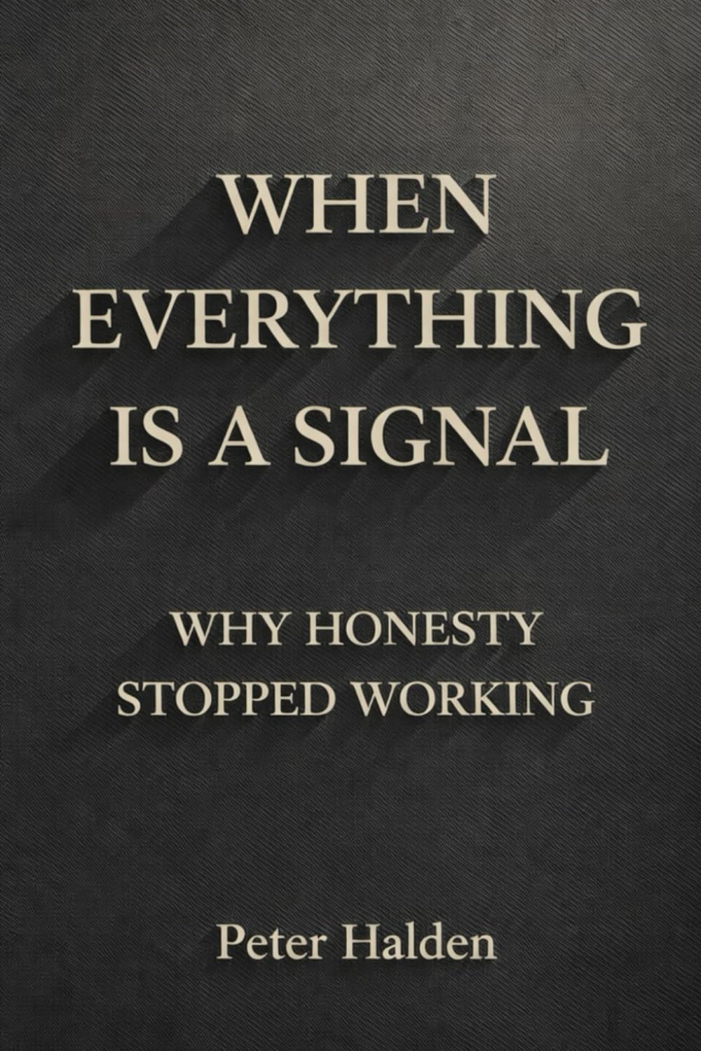 When Everything Is A Signal: Why Honesty Stopped Working