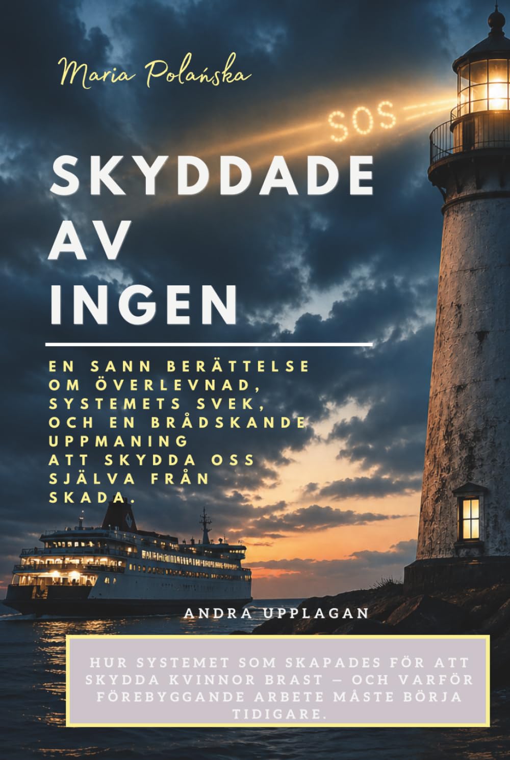 SKYDDADE AV INGEN: En sann berättelse om överlevnad, systemets svek, och en brådskande uppmaning att skydda oss själva från skada.