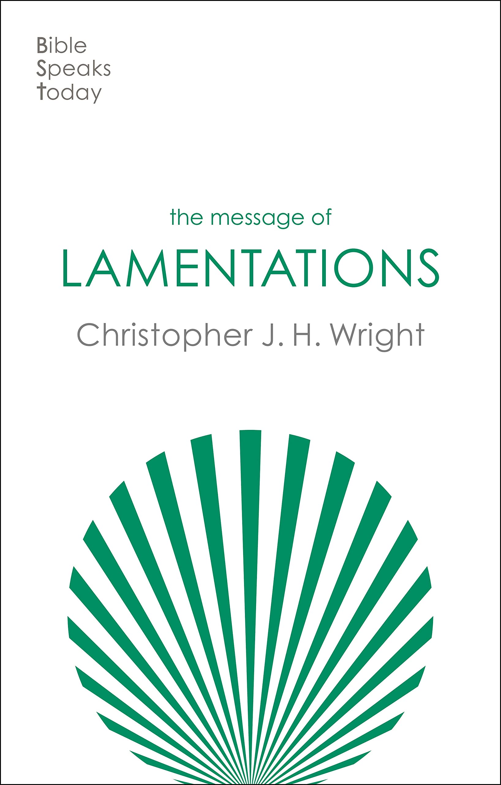 The Message of Lamentations: Honest To God (The Bible Speaks Today Old Testament)