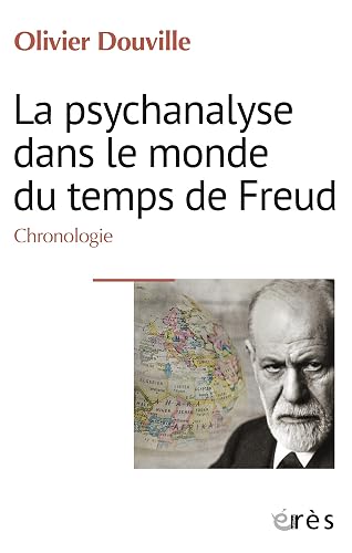 La psychanalyse dans le monde du temps de Freud: Chronologie