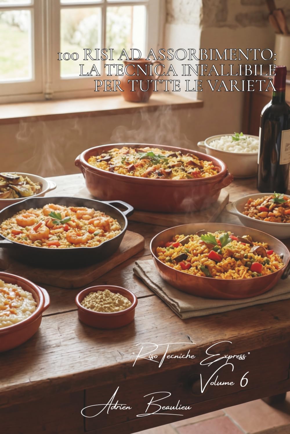 100 risi ad assorbimento: la tecnica infallibile per tutte le varietà: Basmati, arborio, thai... padroneggiate ogni riso con un solo metodo. (SERIE ... - Sottoserie Riso Tecniche Express (8 libri))