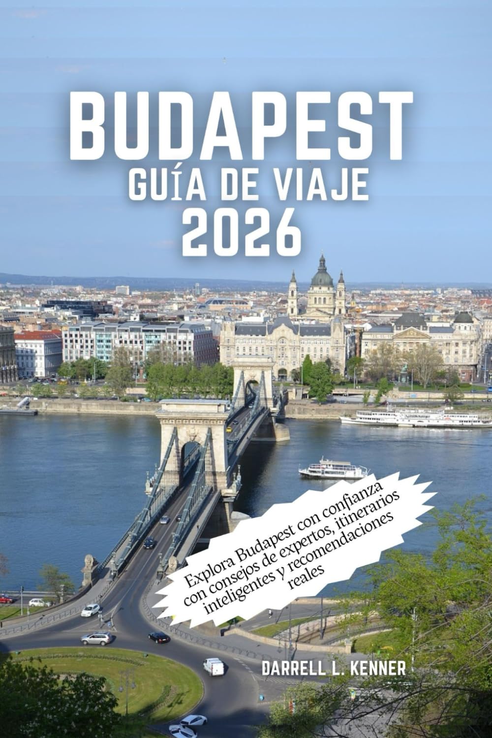 Budapest Guía de viaje 2026: Explora Budapest con confianza con consejos de expertos, itinerarios inteligentes y recomendaciones reales
