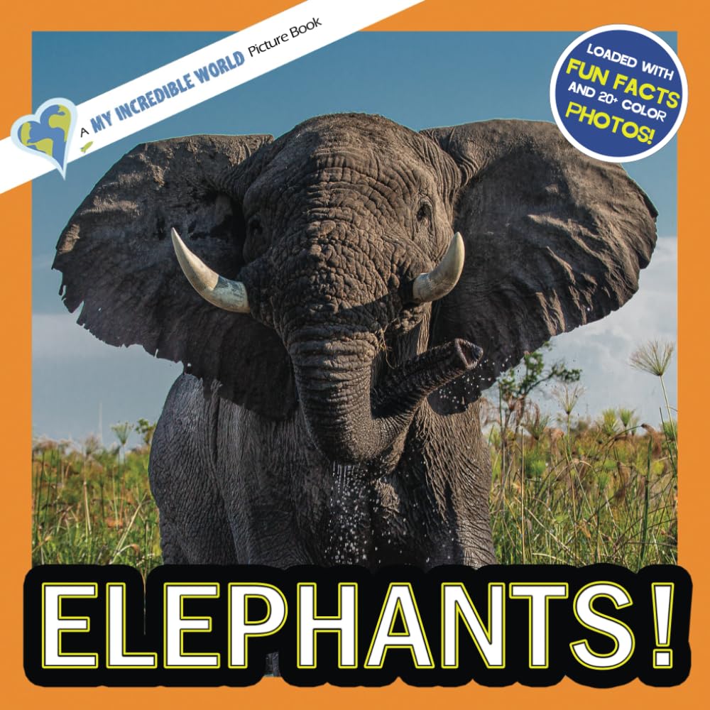 Elephants!: A My Incredible World Picture Book for Children (My Incredible World: Nature and Animal Picture Books for Children)