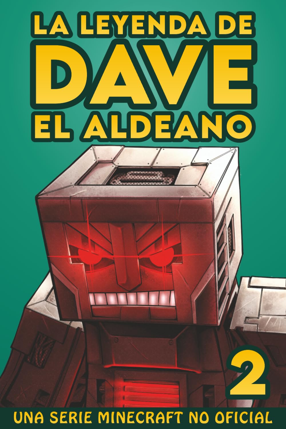 La Leyenda De Dave El Aldeano 2: Una Serie Minecraft No Oficial (Spanish Edition)