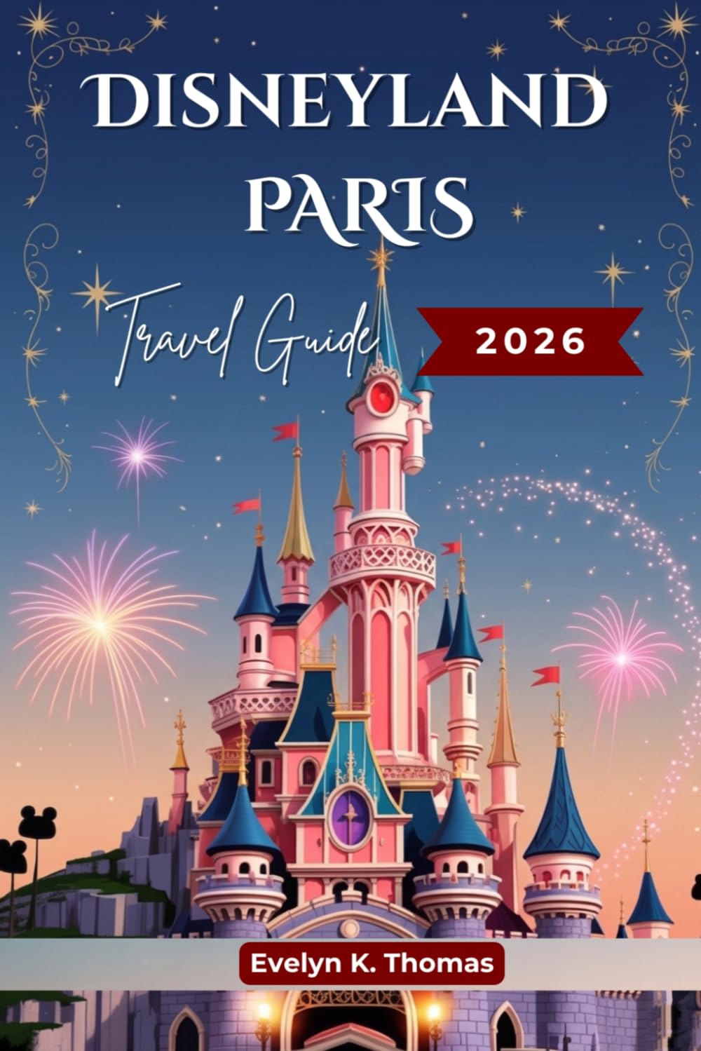 Disneyland Paris Travel Guide 2026: 1–3 Day Park Plans, Cost Breakdown, Queue-Skipping Strategies, and Family-Focused Advice