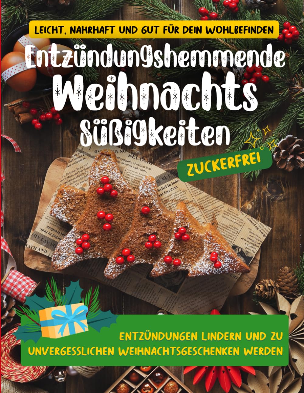 Entzündungshemmende Weihnachtssüßigkeiten: Gesunde und schnelle Leckereien, die Energie schenken, Entzündungen lindern und zu unvergesslichen Weihnachtsgesch