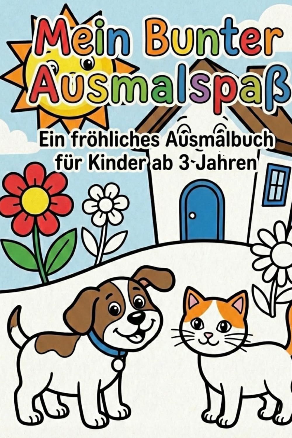 Mein Bunter Ausmalspaß: Ein fröhliches Ausmalbuch für Kinder ab 3 Jahren