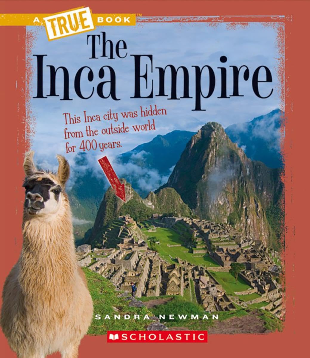 The Inca Empire (A True Book: Ancient Civilizations) (A True Book (Relaunch)) Paperback – February 11, 2010