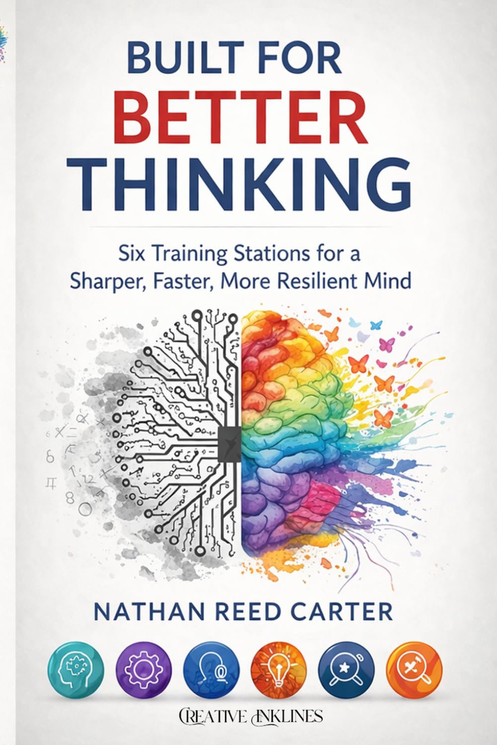 Built for Better Thinking: Six Training Stations for a Sharper, Faster, More Resilient Mind