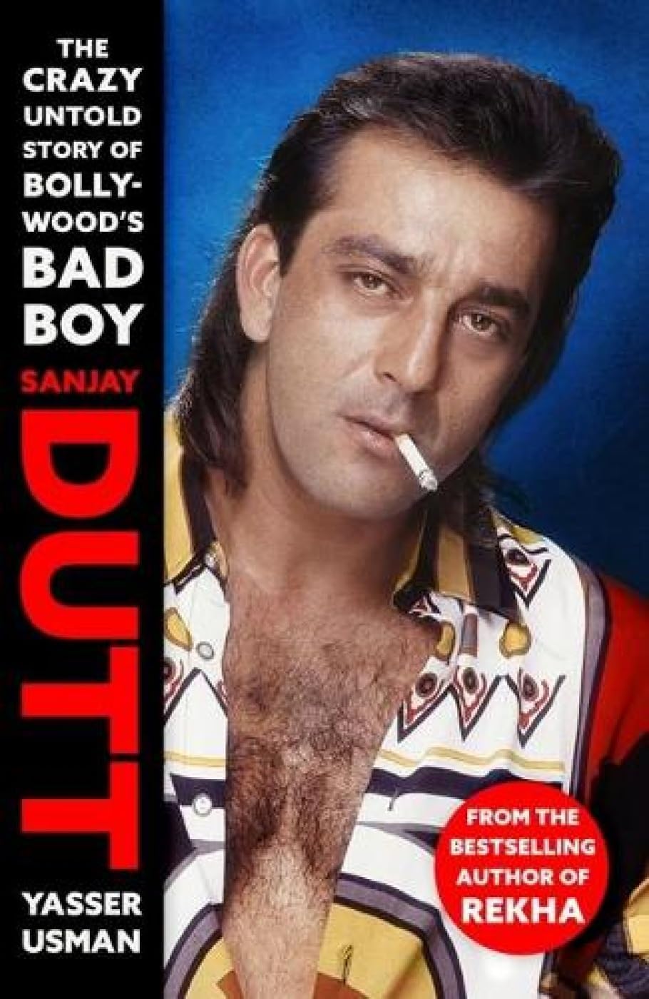 Yasser UsmanSanjay Dutt: The Crazy Untold Story of Bollywoodโs Bad Boy