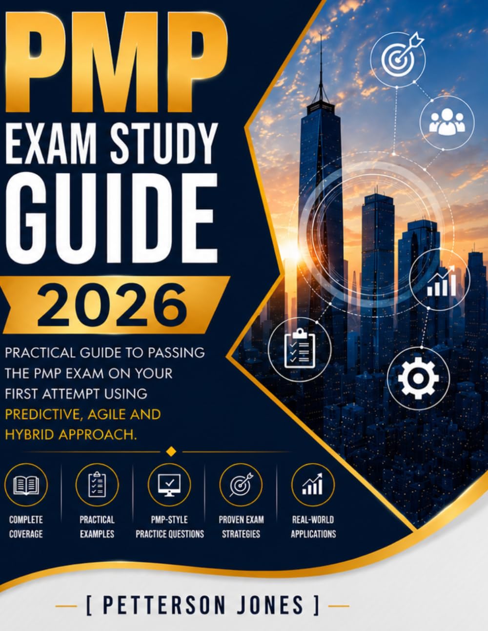 PMP EXAM STUDY GUIDE 2026: Practical Guide to passing the PMP Exam on your first attempt using predictive, agile and hybrid approach