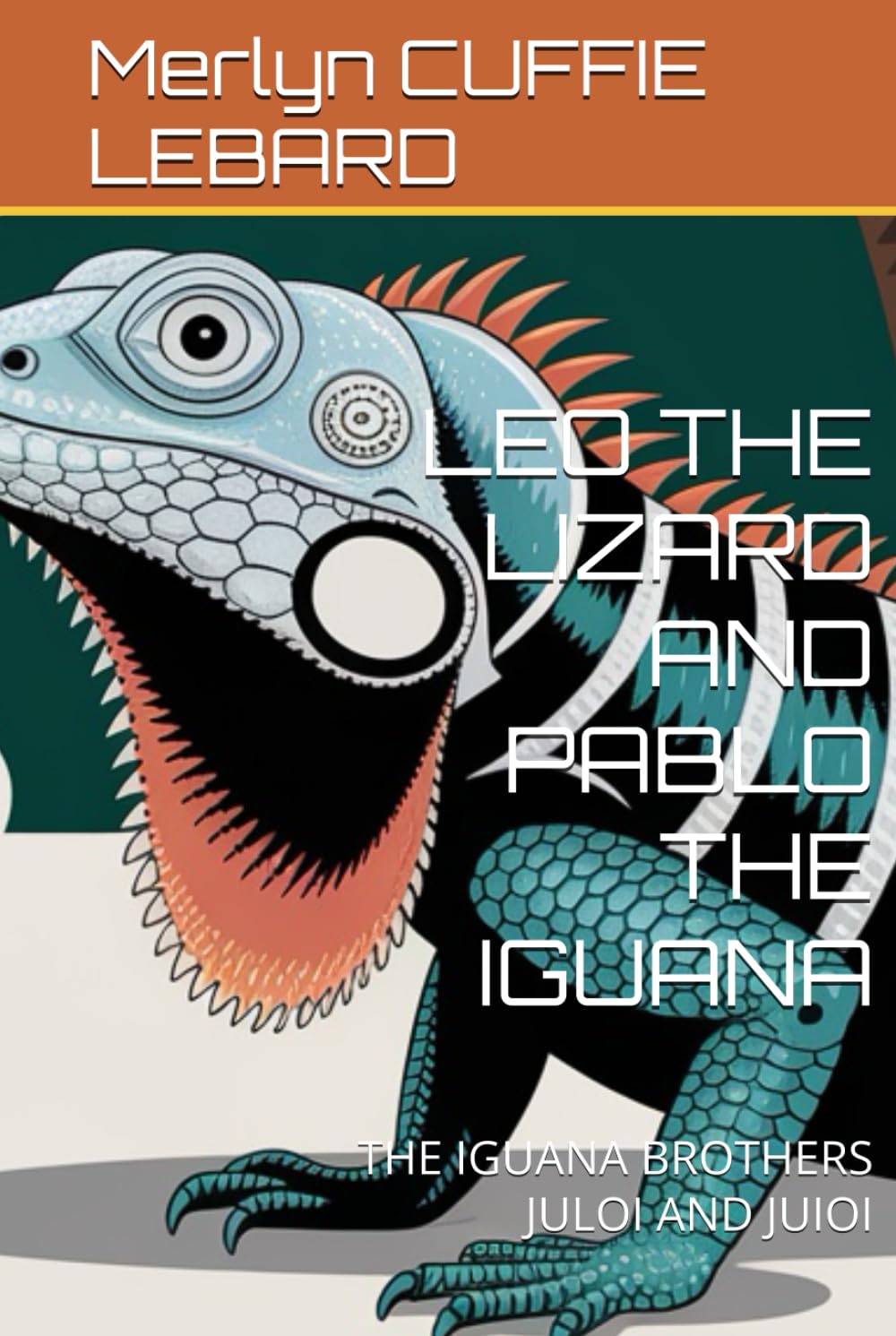 LEO THE LIZARD AND PABLO THE IGUANA: THE IGUANA BROTHERS JULOI AND JUIOI