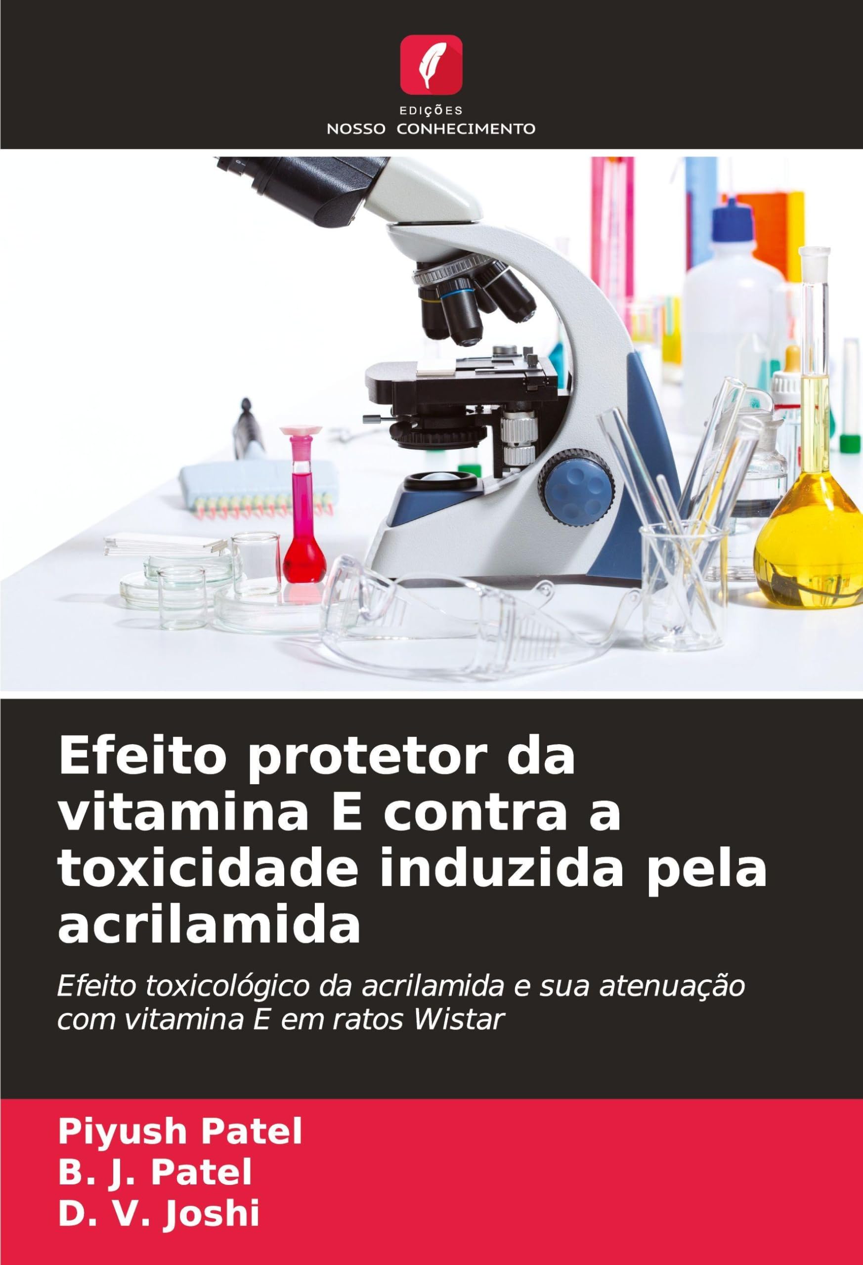 Efeito protetor da vitamina E contra a toxicidade induzida pela acrilamida: Efeito toxicológico da acrilamida e sua atenuação com vitamina E em ratos Wistar