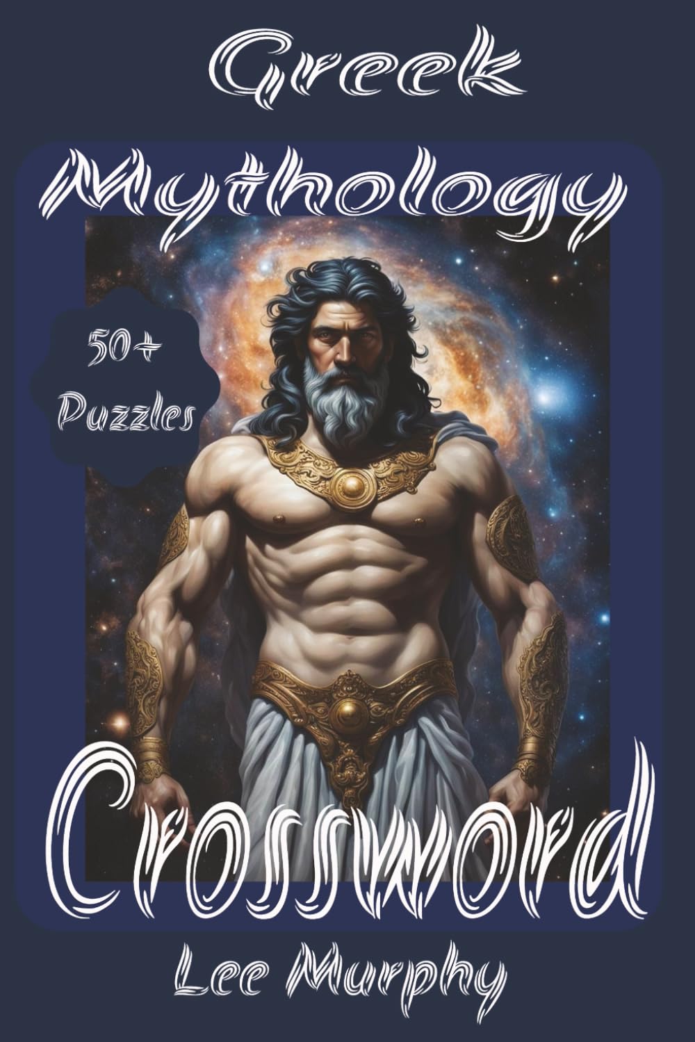 Greek Mythology Crossword Puzzle Book: Easy to Read Print, Greek Mythology Themed Puzzles, 6x9 Inches, 120 pages, 50+ Puzzles Ideal Gift For Greek Mythology Lovers