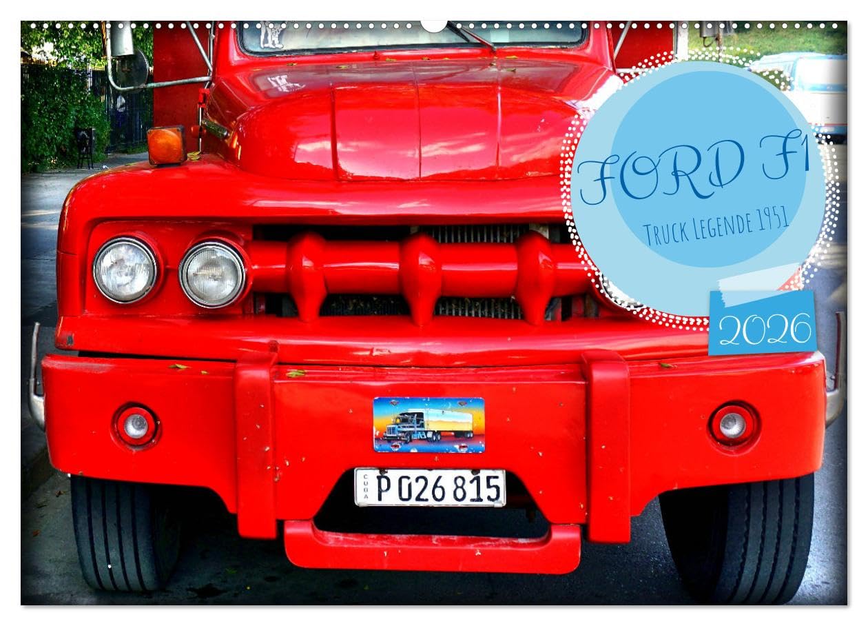 FORD F1 - Truck Legende 1951 (Wandkalender 2026 DIN A2 quer), CALVENDO Monatskalender: Der US-LKW Ford F1 aus dem Jahre 1951 in Kuba