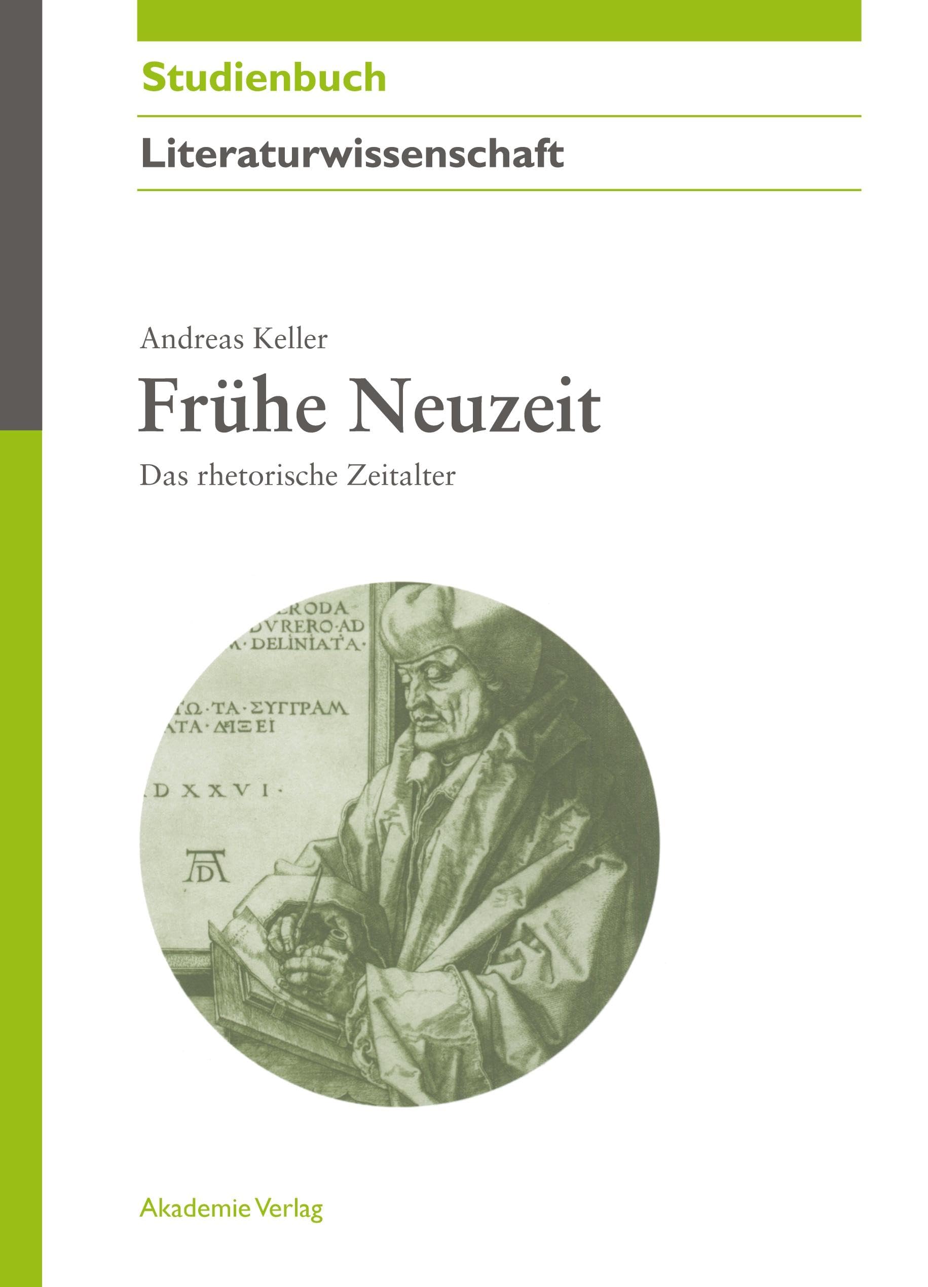 Frühe Neuzeit: Das rhetorische Zeitalter (Akademie Studienbücher - Literaturwissenschaft)