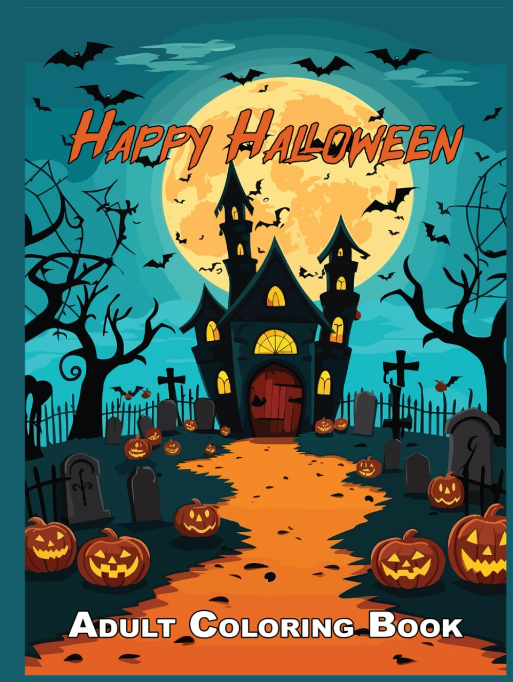 Happy Halloween - Adult Coloring Book: 120 Pages to Color (Adult Coloring Books)