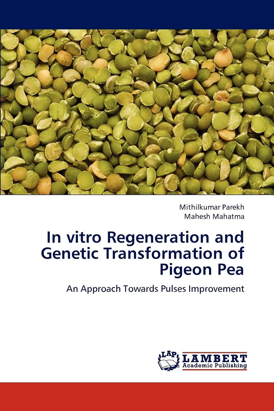 In vitro Regeneration and Genetic Transformation of Pigeon Pea: An Approach Towards Pulses Improvement