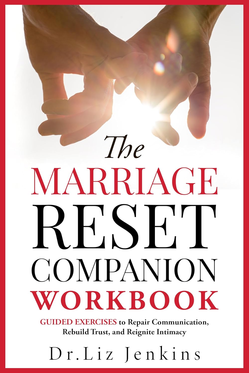 The Marriage Reset Companion Workbook: Guided Exercises to Repair Communication, Rebuild Trust, and Reignite Intimacy (The Relationship Reset Series Book 2)      Kindle Edition