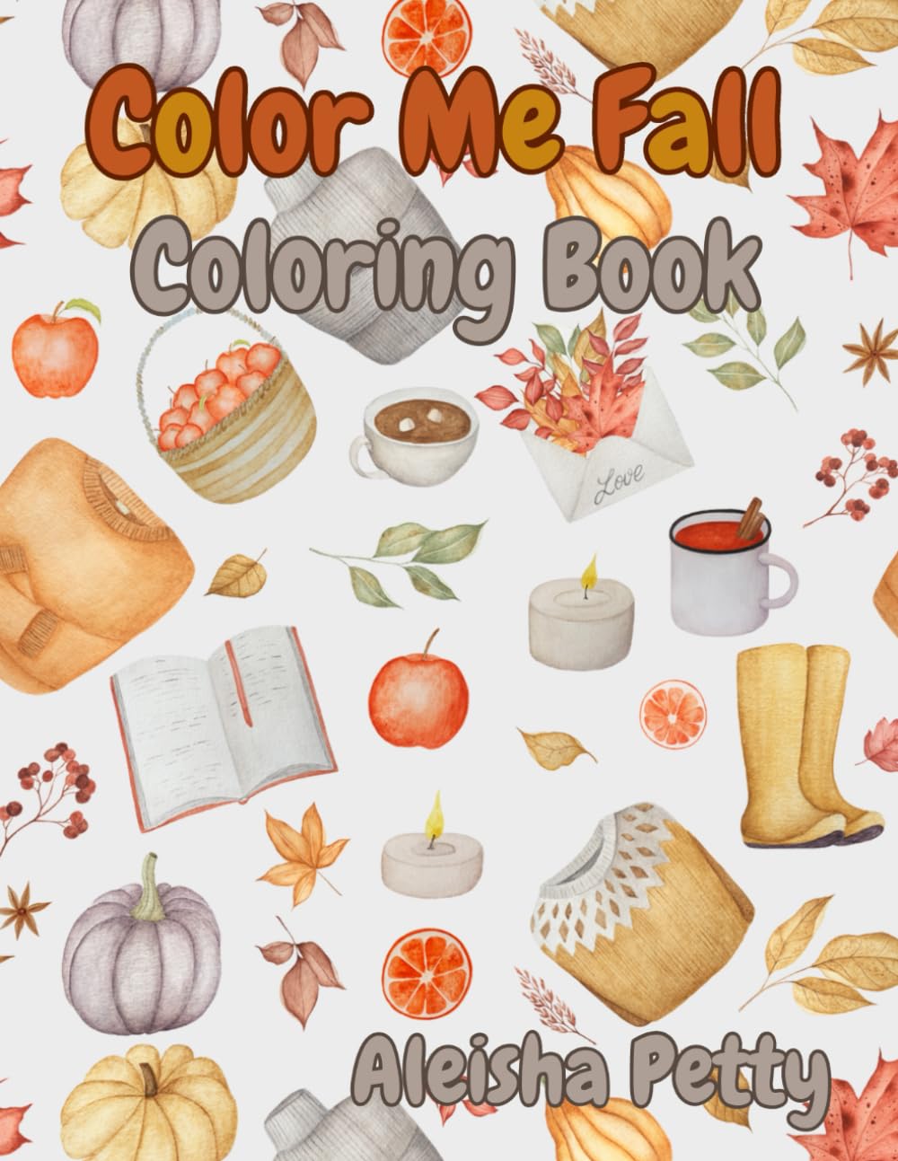 Color Me Fall Coloring Book: Fall Into Harvest Time