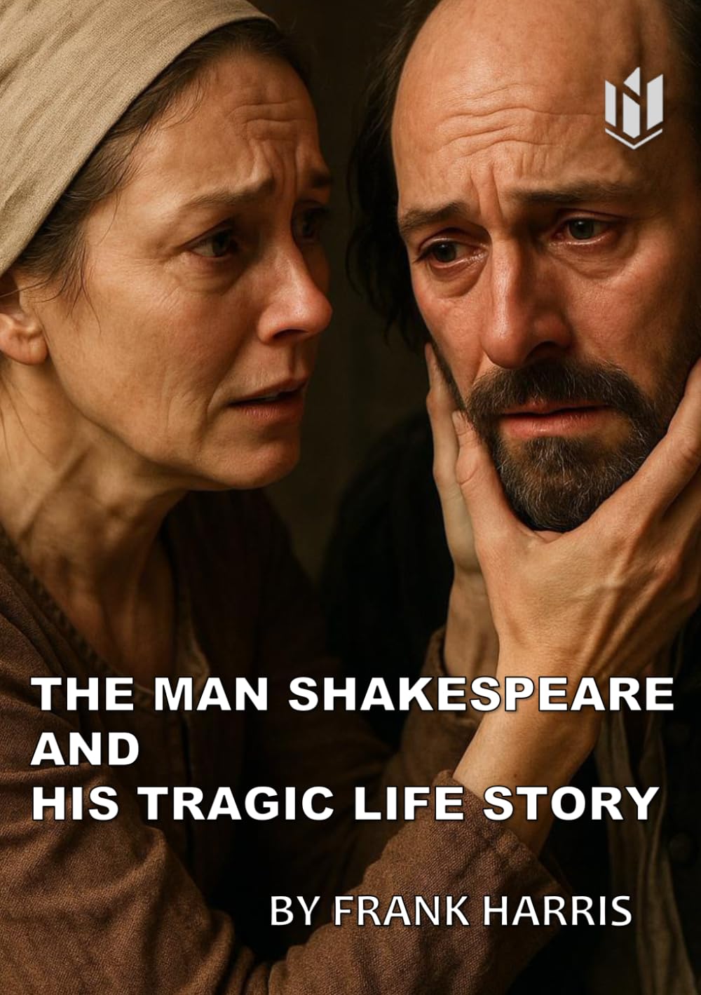 THE MAN SHAKESPEARE AND HIS TRAGIC LIFE STORY (Annotated)
