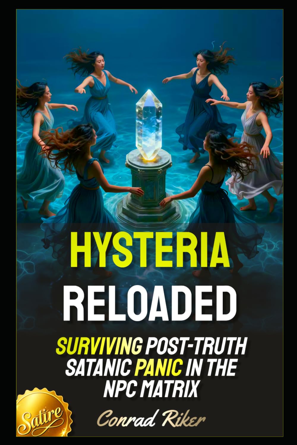 Hysteria Reloaded: Surviving Post-Truth Satanic Panic in the NPC Matrix (Redpilled Female Supremacy (satire))