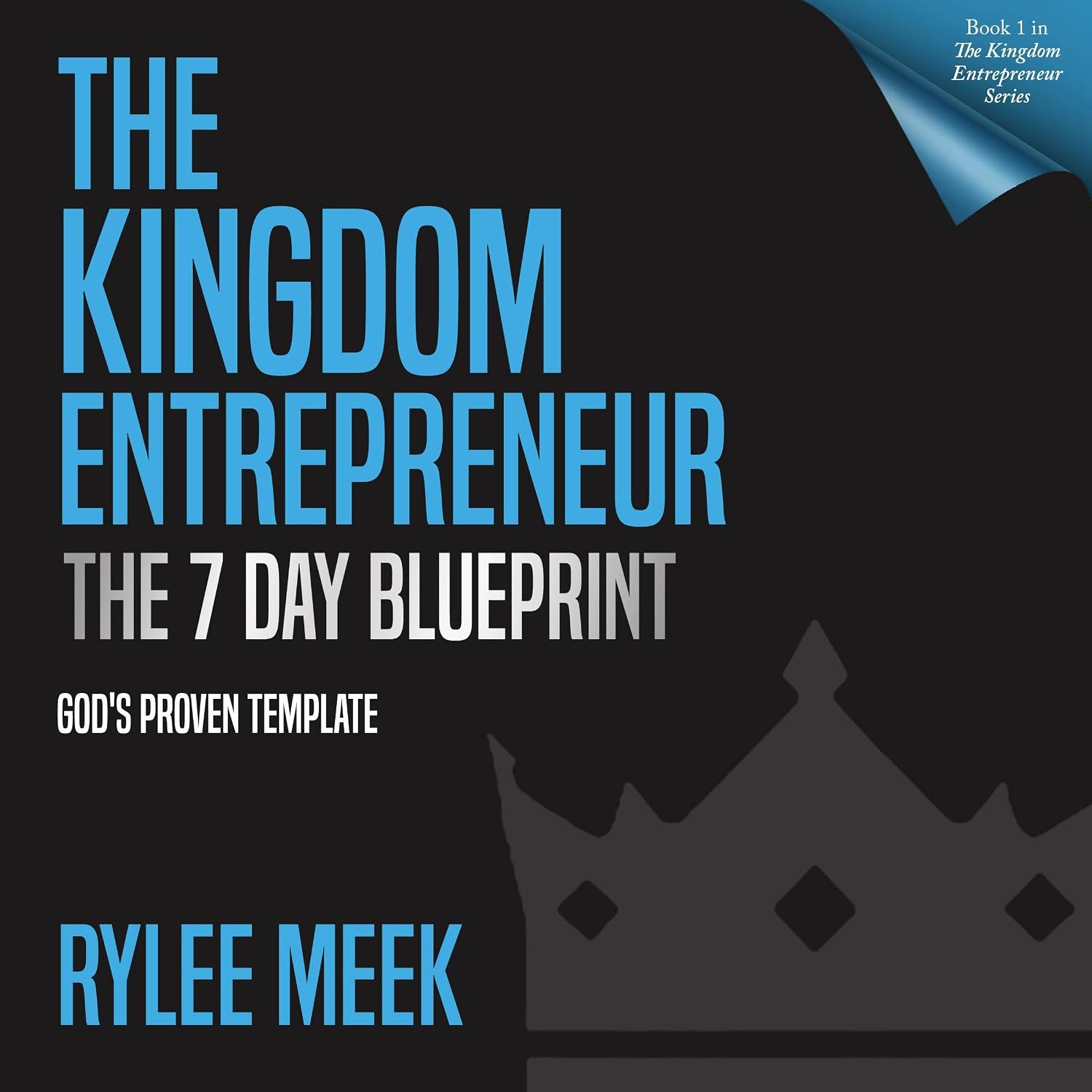 The Kingdom Entrepreneur: The 7-Day Blueprint